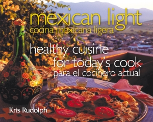 Mexican Light: Healthy Cuisine for Today’s Cook