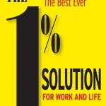 1% Solution for Work and Life