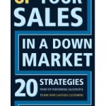 Up Your Sales in a Down Market Up Your Sales in a Down Market