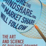 Capture the Mindshare and the Market Share Will Follow: The Art and Science of Building Brands