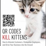 QR Codes Kill Kittens