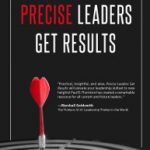 Precise Leaders Get Results 